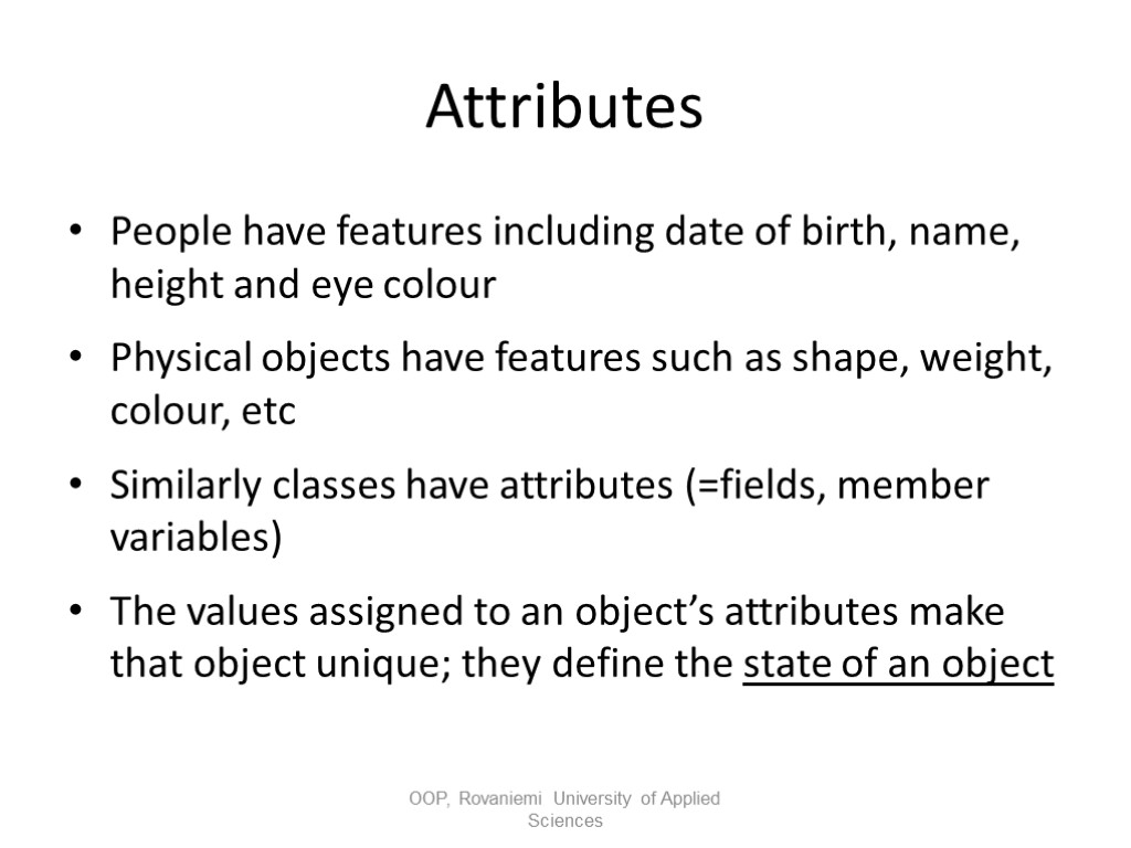 Attributes People have features including date of birth, name, height and eye colour Physical